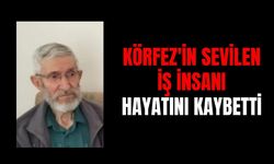 Körfez'in sevilen iş insanı hayatını kaybetti
