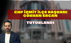 CHP İzmit İlçe Başkanı Gökhan Ercan Tutuklandı
