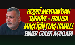 Hodri Meydan’dan Türkiye - Fransa Maçı İçin Flaş Hamle! Enver Güler Açıkladı