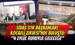 Sivas STK Başkanları Kocaeli Zirvesi’nde Buluştu: "4 Eylül Ruhuyla Geleceğe"