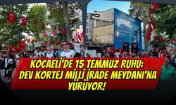 Kocaeli’de 15 Temmuz Ruhu: Dev Kortej Milli İrade Meydanı’na Yürüyor!