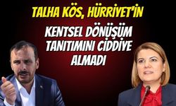 Talha Kös, Hürriyet'in Kentsel Dönüşüm tanıtımını ciddiye almadı