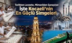 Tarihten Lezzete, Mimariden Sanayiye: İşte Kocaeli’nin En Güçlü Simgeleri