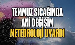 Temmuz Sıcağında Ani Değişim: Meteoroloji Uyardı