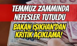 Emekliye temmuz zammında nefesler tutuldu: Bakan Işıkhan’dan kritik açıklama!