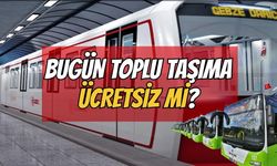 Bugün toplu taşıma ücretsiz mi?