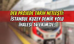 Dev Projede Tarih Netleşti: İstanbul Kuzey Demir Yolu İhalesi 14 Ekim'de!