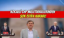 Kocaeli CHP Milletvekillerinden Şok İstifa Kararı!