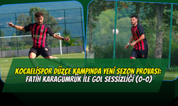 Kocaelispor Düzce Kampında Yeni Sezon Provası: Fatih Karagümrük İle Gol Sessizliği (0-0)