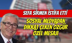 Sefa Sirmen CHP'den İstifa Etti! Sosyal Medyadan Dikkat Çeken Özgür Özel Mesajı