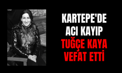Kartepe'de acı kayıp: Tuğçe Kaya Vefat etti