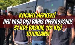 Kocaeli merkezli dev yasa dışı bahis operasyonu! 31 ilde baskın, 101 kişi tutuklandı