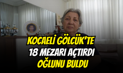 Kocaeli Gölcük'te 18 Mezarı Açtırdı, Oğlunu Buldu