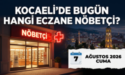 Kocaeli'de Bugün Hangi Eczaneler Nöbetçi? 7 Ağustos Cuma 2026 Bugün Nöbetçi Eczaneler