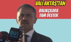 VALİ AKTAŞ'TAN BALIKÇILARA TAM DESTEK: "Hiçbir Kurumumuz Size Yokuş Yapmayacak"