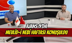 Ajans 9’da Mevlid-i Nebi Haftası konuşuldu