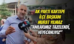 AK Parti Kartepe İlçe Başkanı Murat Yılmaz: "Anılarımız Tazelendi, Heyecanlıyız"