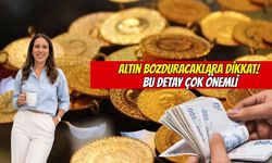Altın bozduracaklara dikkat: bu detay çok önemli