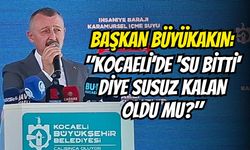 BAŞKAN BÜYÜKAKIN: "KOCAELİ’DE 'SU BİTTİ' DİYE SUSUZ KALAN OLDU MU?"