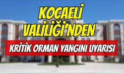 Kocaeli Valiliği’nden Kritik Orman Yangını Uyarısı: Kurallara Uymayanlara Geçit Yok!