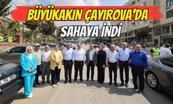 BÜYÜKAKIN ÇAYIROVA’DA SAHAYA İNDİ