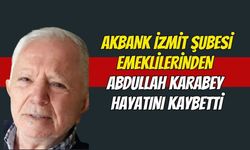 Akbank İzmit Şubesi Emeklilerinden Abdullah Karabey Hayatını Kaybetti