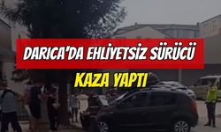 DARICA’DA EHLİYETSİZ SÜRÜCÜ KAZA YAPTI!