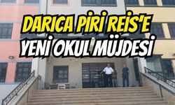 Darıca Piri Reis'e Yeni Okul Müjdesi