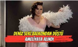 Deniz Seki balkondan düştü