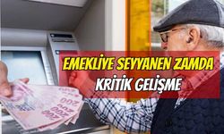 Emekliye Seyyanen Zamda Kritik Gelişme
