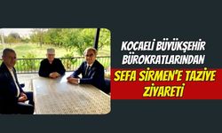 Kocaeli Büyükşehir Bürokratlarından Sefa Sirmen’e Taziye Ziyareti