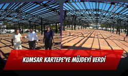 Kumsar Kartepe'ye Müjdeyi Verdi