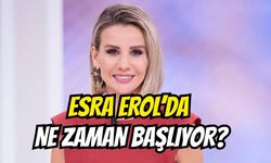 Esra Erol’da Ne Zaman Başlıyor?