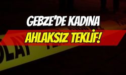 Gebze'de Kadına Ahlaksız Teklif Tepki Çekti