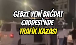 Gebze Yeni Bağdat Caddesi’nde Trafik Kazası