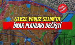 Gebze Yavuz Selim’de imar planları değişti