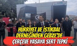 Hürriyet ve İstikbal Derneği'nden Gebze'de 'Çerçeve Yasa'ya Sert Tepki
