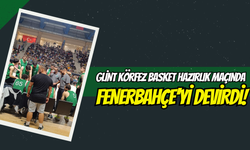 Glint Körfez Basket Hazırlık Maçında Fenerbahçe’yi Devirdi!