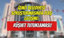 İzmit Belediyesi Soruşturmasında Flaş Gelişme: Rüşvet Tutuklaması!