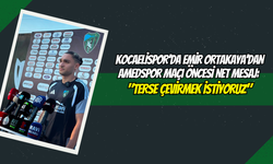 Kocaelispor’da Emir Ortakaya’dan Amedspor Maçı Öncesi Net Mesaj: "Terse Çevirmek İstiyoruz"