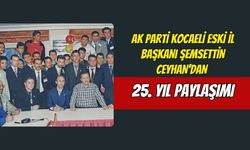 AK Parti Kocaeli Eski İl Başkanı Şemsettin Ceyhan’dan 25. Yıl Paylaşımı: "Sizler Kimleri Tanıdınız?"