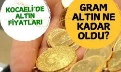 Kocaeli’de Altın Fiyatları Ne Durumda?