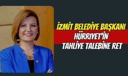 İzmit Belediye Başkanı Fatma Kaplan Hürriyet'in Tahliye Talebine Ret