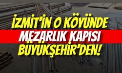 İzmit’in O Köyünde Mezarlık Kapısı Büyükşehir’den