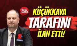 KÜÇÜKKAYA TARAFINI İLAN ETTİ