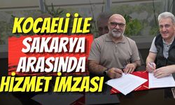 Kocaeli ile Sakarya Arasında Hizmet İmzası