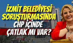 İzmit Belediyesi Soruşturmasında CHP İçinde Çatlak mı Var?