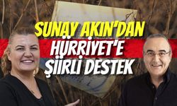 Sunay Akın’dan Fatma Kaplan Hürriyet’e Şiirli Destek