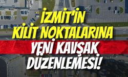 İZMİT’İN KİLİT NOKTALARINA YENİ KAVŞAK DÜZENLEMESİ