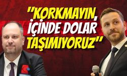 Köksal Gümüş'ten CHP'li Mehmet Ümit Küçükkaya'ya Yanıt: "Korkmayın, İçinde Dolar Taşımıyoruz"